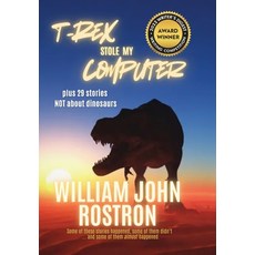 (영문도서)T-Rex Stole My Computer: plus 29 stories NOT about dinosaurs Hardcover, Carpathia Publishing, English, 9798986900964