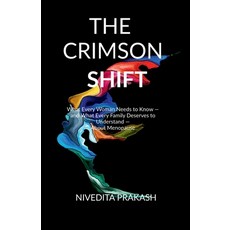 (영문도서)The Crimson Shift: What Every Woman Needs to Know - and What Every Family Deserv... Paperback, Notion Press, English, 9798904514990 Notion Press, English, 9798904514990