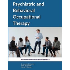 (영문도서)Psychiatric and Behavioral Occupational Therapy: Adult Mental Health and Recover... Paperback, Independently Published, English, 9798198544161