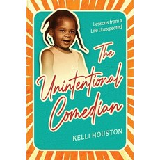 (영문도서)The Unintentional Comedian: Lessons from a Life Unexpected Paperback, Publish Your Purpose, English, 9798887971797