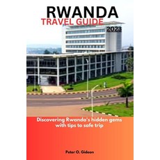 (영문도서) Rwanda Travel Guide 2023: Discovering Rwanda's hidden gems with tips to safe trip Paperback, Independently Published, English, 9798396136533