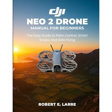 (英文圖書)DJI Neo 2 Drone Manual for Beginners: The Easy Guide to Palm Control Smart Snap... 平裝版, Independently Published, 英文