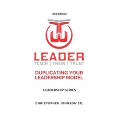 (영문도서) The 3T Leader: Duplicating Your Leadership Model Paperback, Independently Published, English, 9798863414546