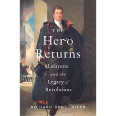 (영문도서)The Hero Returns: Lafayette and the Legacy of Revolution Hardcover, Yale University Press, English, 9780300280906