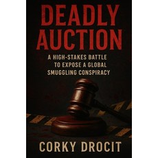(영문도서)Deadly Auction: A High-Stakes Battle To Expose a Global Smuggling Conspiracy Paperback, Independently Published, English, 9798277035276