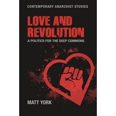 (영문도서) Love and Revolution: A Politics for the Deep Commons Paperback, Manchester University Press, English, 9781526191526