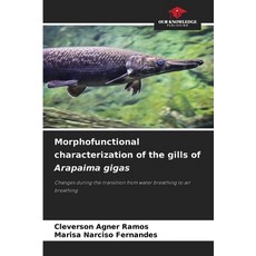 (英文圖書)Morphofunctional characterization of the gills of Arapaima gigas 平裝版, Our Knowledge Publishing, 英文