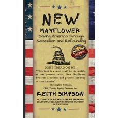 (영문도서)New Mayflower: Saving America Through Secession and Refounding Hardcover, Keith Simpson, English, 9798995193821