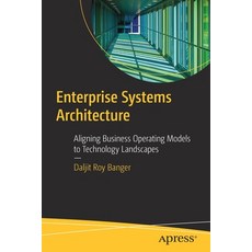 (영문도서) Enterprise Systems Architecture: Aligning Business Operating Models to Technology Landscapes Paperback, Apress, English, 9781484286456