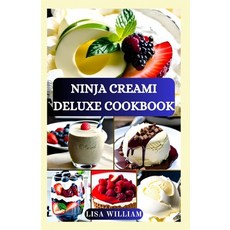 (영문도서) Ninja Creami Deluxe Cookbook: Healthy Nourishing Delectable Ice Cream Smoothie Bowl Sorbet ... Paperback, Independently Published, English, 9798870482187
