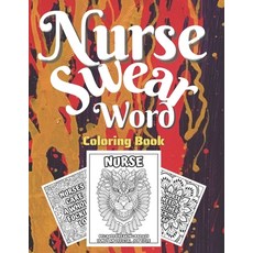 Nurse Swear Word Coloring Book: Swear Words Stress Relief and Relaxation Coloring Book for Nurses Fu... Paperback, Independently Published, English, 9798566353517