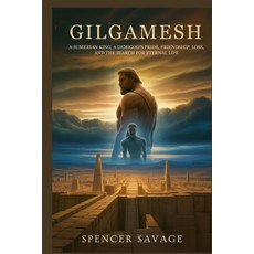 (영문도서)Gilgamesh: A Sumerian King a Demigod's Pride Friendship Loss and the Search... Paperback, Independently Published, English, 9798243428606