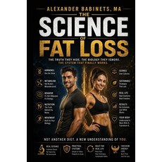 (영문도서)The Science of Fat Loss Paperback, Alexander Babinets Publishing, English, 9781778278419