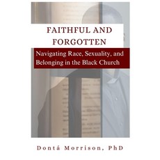 (영문도서) Faithful and Forgotten: Navigating Race Sexuality and Belonging in the Black... Paperback, Independently Published, English, 9798312635423