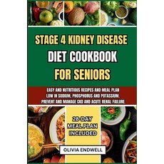 (영문도서) Stage 4 Kidney Disease Diet Cookbook for Seniors: Easy and nutritious Recipes and Meal Plan L... Paperback, Independently Published, English, 9798880133215