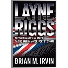 (영문도서)Layne Riggs: The Young American Racer Taking British Motorsport by Storm Paperback, Independently Published, English, 9798275857207
