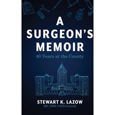 (영문도서) A Surgeon's Memoir: 40 Years at the County Hardcover, Koehler Books, English, 9798888243091