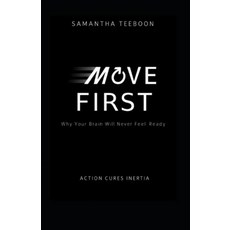 (영문도서)Move First: Why Your Brain Will Never Feel Ready Paperback, Move First Publishing, English, 9798994517406