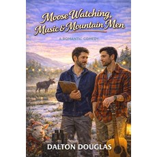 (영문도서)Moose Watching Music & Mountain Men: A Romantic Comedy Paperback, Independently Published, English, 9798246538661