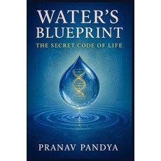 (영문도서)WATER'S BLUEPRINT - The Secret Code of Life Paperback, Independently Published, English, 9798291136379