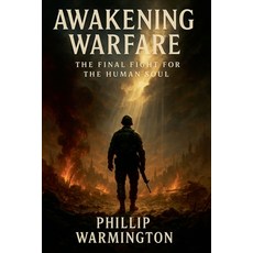 (英文圖書)Awakening Warfare The Final Fight for The Human Soul 平裝版, Phillip Warmington, 英文