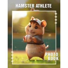 (영문도서) Hamster Athlete Photo Book: 40 Adorable Images Showcasing Hamsters In Action as... Paperback, Independently Published, English, 9798301200854
