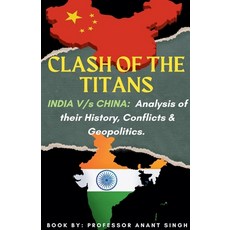 (영문도서)Clash Of The Titans: India V/s China Paperback, Anant Singh, English, 9798235377813