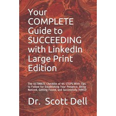 Your COMPLETE Guide to SUCCEEDING with LinkedIn Large Print Edition: The ULTIMATE Checklist of 85 ST... Paperback, Independently Published