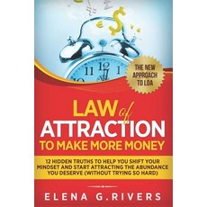 Law Of Attraction to Make More Money: 12 Hidden Truths to Help You Shift Your Mindset and Start Attr... Paperback, Independently Published, English, 9781793019714