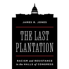 (영문도서)The Last Plantation: Racism and Resistance in the Halls of Congress Paperback, Princeton University Press, English, 9780691225852