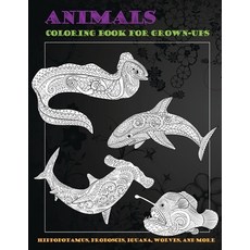 Animals - Coloring Book for Grown-Ups - Hippopotamus Proboscis Iguana Wolves and more Paperback, Independently Published