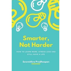 (영문도서)Smarter Not Harder: "How to Learn More Stress Less and Still Have a Life." Paperback, Notion Press, English, 9798902314165
