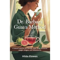 (영문도서)Dr. Barbara Guava Method: A natural solution for fibroids belly bloat hormonal... Paperback, Independently Published, English, 9798290399393