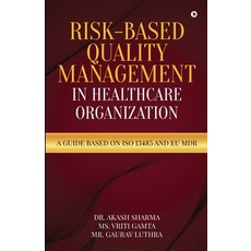 (영문도서) Risk-Based Quality Management in Healthcare Organization: A Guide based on ISO 13485 and EU MDR Paperback, Notion Press, English, 9798890665249