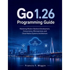 (英文圖書)Go 1.26 Programming Guide: Mastering Modern Backend Development Concurrency Mi... 平裝版, Independently Published, 英文