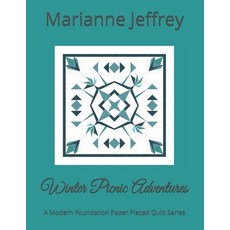 Winter Picnic Adventures: A Modern Foundation Paper Pieced Quilt Series Paperback, Independently Published