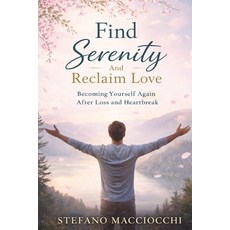(英文圖書)Find Serenity And Reclaim Love: Becoming Yourself Again After Loss and Heartbreak 平裝版, Independently Published, 英文