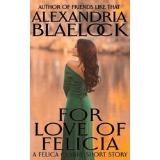 (영문도서)For Love of Felicia Paperback, Alexandria Blaelock, English, 9781922744067