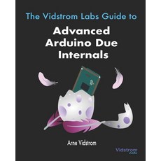 The Vidstrom Labs Guide to Advanced Arduino Due Internals Paperback, English, 9789198566130