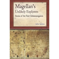 (영문도서) Magellan's Unlikely Explorers: Stories of the First Circumnavigation Paperback, Hung Sun Publications, English, 9781938688195