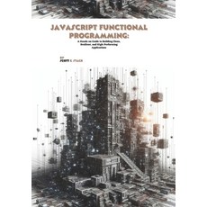 (英文圖書)JavaScript Functional Programming: A Hands-on Guide to Building Clean Resilient... 平裝版, Independently Published, 英文