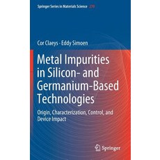 (영문도서) Metal Impurities in Silicon- And Germanium-Based Technologies: Origin Characterization Cont... Hardcover, Springer, English, 9783319939247