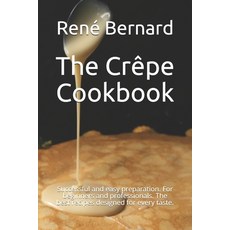 (영문도서) The Crêpe Cookbook: Successful and easy preparation. For beginners and professionals. The bes... Paperback, Independently Published, English, 9798564982412