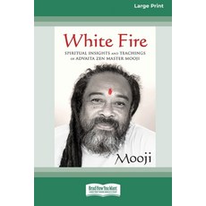(영문도서) White Fire: Spiritual Insights and Teachings of Advaita Zen Master Mooji (16pt... Paperback, ReadHowYouWant, English, 9781038726827