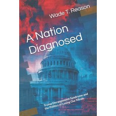 (英文圖書)A Nation Diagnosed: Trump Derangement Syndrome and the Politics of Losing Our Minds 平裝版, Independently Published, 英文