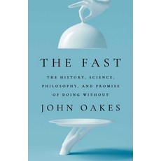 (영문도서) The Fast: The History Science Philosophy and Promise of Doing Without Hardcover, Avid Reader Press / Simon &..., English, 9781668017418