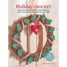 (영문도서)Holiday Crochet: 35 Patterns to Make: Fabulous Festive Projects for Wreaths Hom... Paperback, Cico, English, 9781800656505