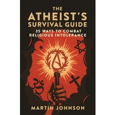 (영문도서) The Atheist's Survival Guide: 35 Ways to Combat Religious Intolerance Paperback, Atheist Survival Guide, English, 9798218421625
