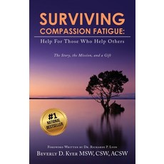 Surviving Compassion Fatigue: Help For Those Who Help Others Paperback, Urlink Print & Media, LLC