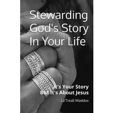 (영문도서)Stewarding God's Story In Your Life: It's Your Story But It's About Jesus Paperback, Ox & Maven, English, 9798999673008